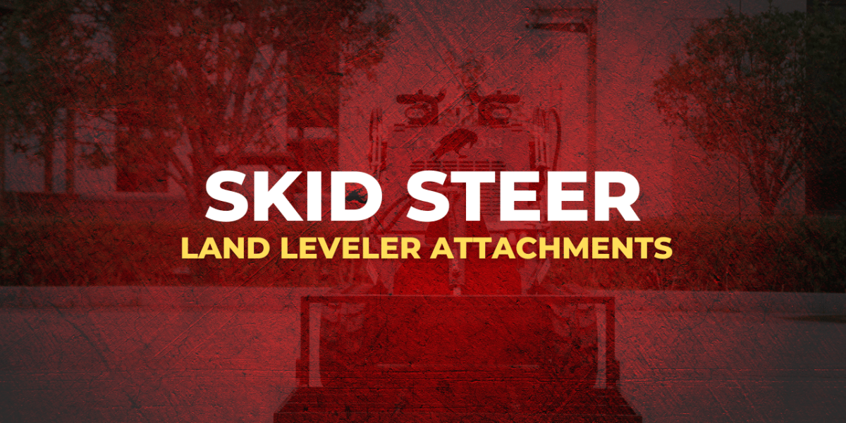Skid Steer Land Leveler Attachments